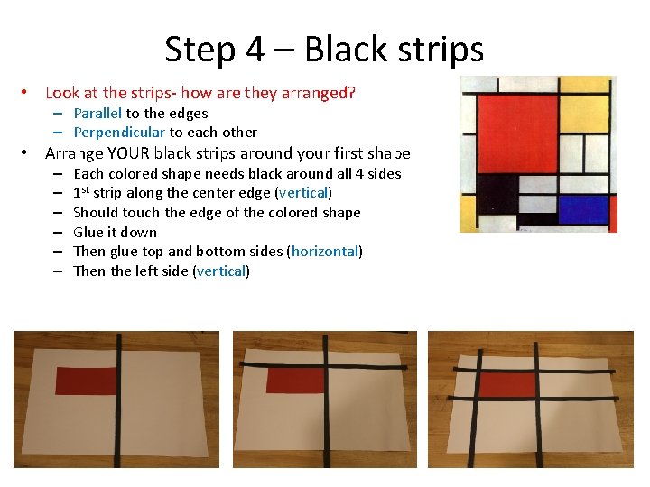 Step 4 – Black strips • Look at the strips- how are they arranged?