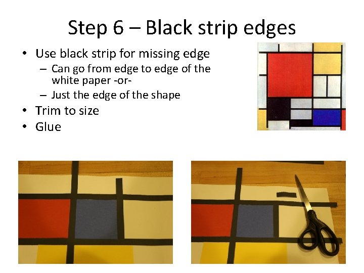 Step 6 – Black strip edges • Use black strip for missing edge –