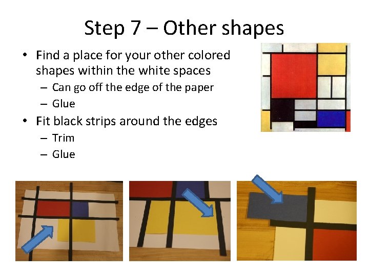 Step 7 – Other shapes • Find a place for your other colored shapes