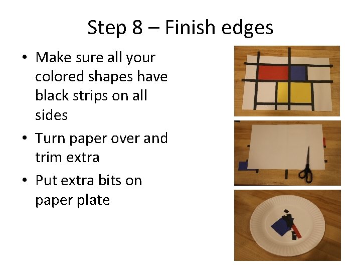 Step 8 – Finish edges • Make sure all your colored shapes have black