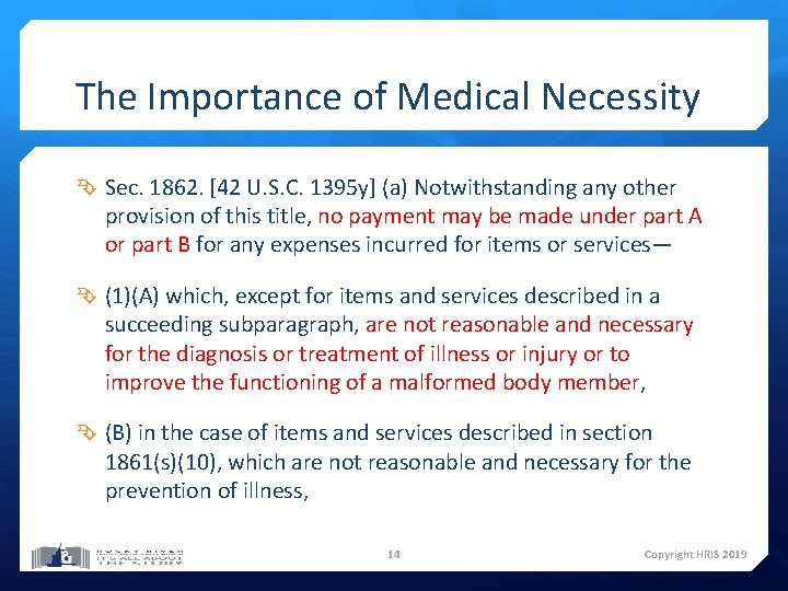 The Importance of Medical Necessity Sec. 1862. [42 U. S. C. 1395 y] (a)