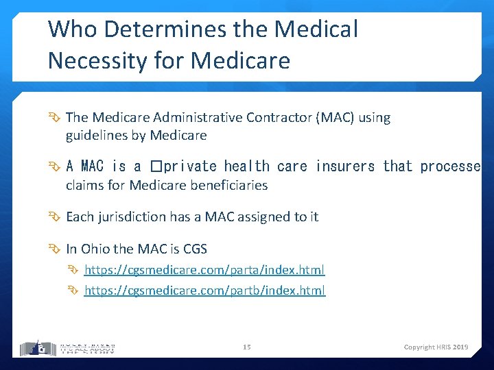 Who Determines the Medical Necessity for Medicare The Medicare Administrative Contractor (MAC) using guidelines