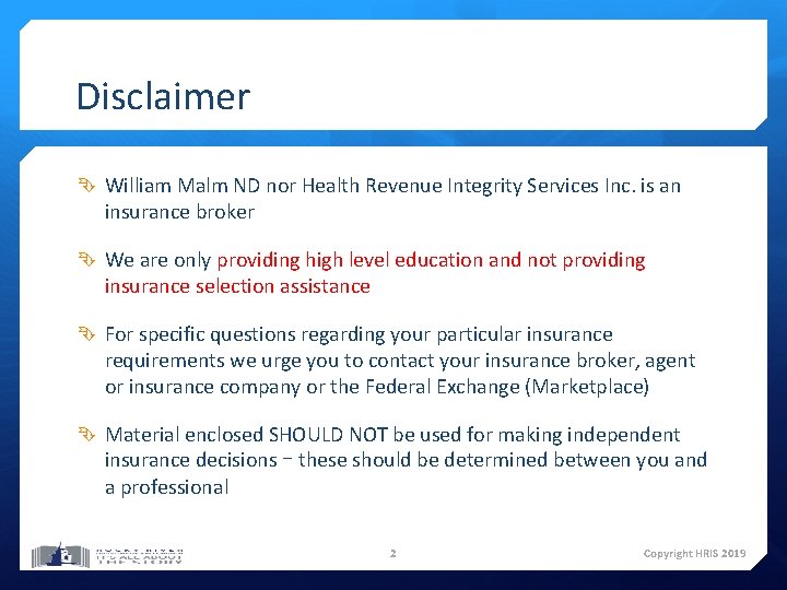 Disclaimer William Malm ND nor Health Revenue Integrity Services Inc. is an insurance broker