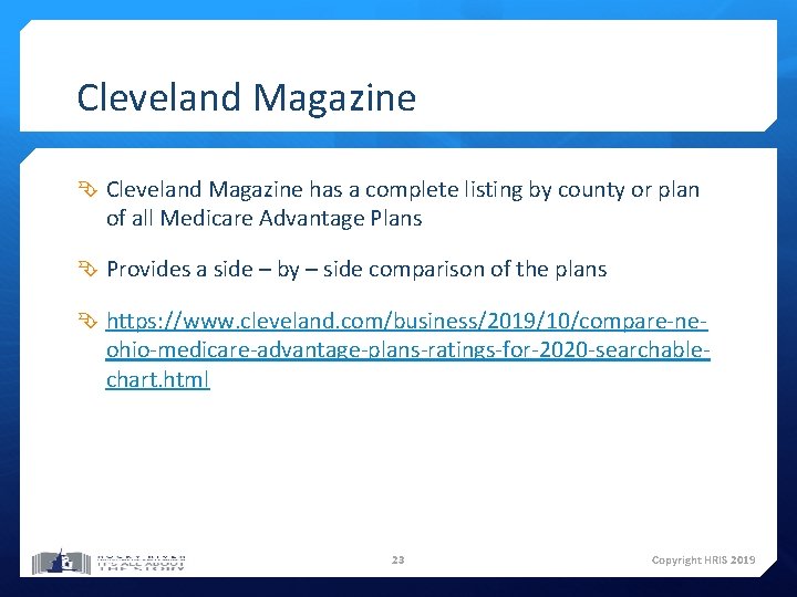 Cleveland Magazine has a complete listing by county or plan of all Medicare Advantage