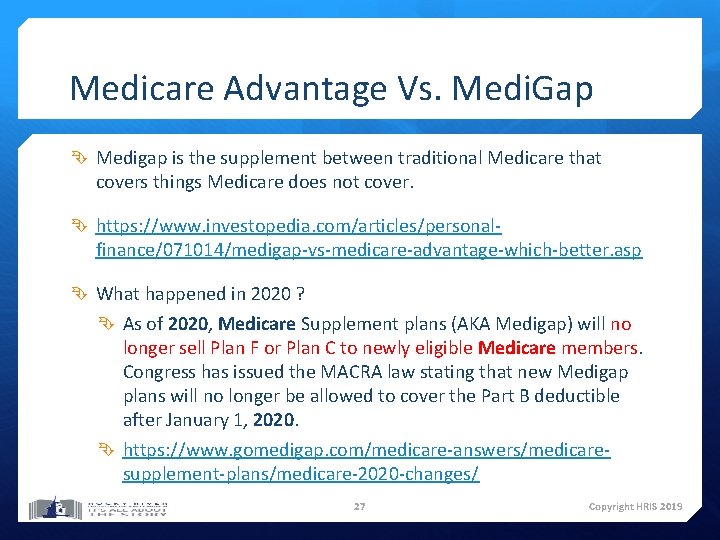 Medicare Advantage Vs. Medi. Gap Medigap is the supplement between traditional Medicare that covers Medicare Advantage Vs. Medi. Gap Medigap is the supplement between traditional Medicare that covers