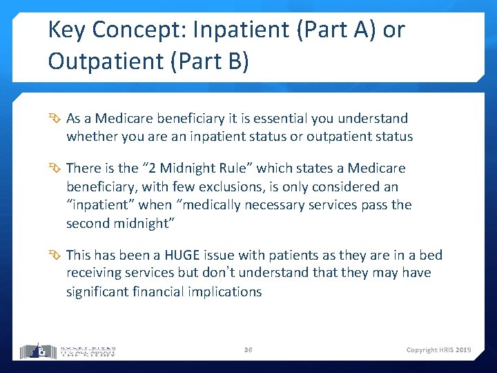 Key Concept: Inpatient (Part A) or Outpatient (Part B) As a Medicare beneficiary it