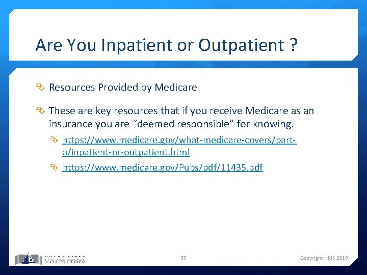 Are You Inpatient or Outpatient ? Resources Provided by Medicare These are key resources Are You Inpatient or Outpatient ? Resources Provided by Medicare These are key resources