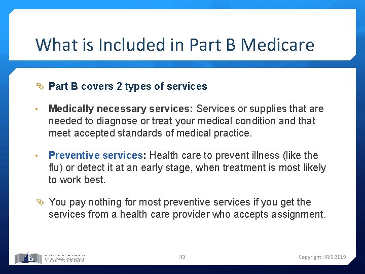 What is Included in Part B Medicare Part B covers 2 types of services