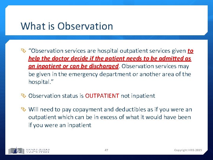 What is Observation “Observation services are hospital outpatient services given to help the doctor