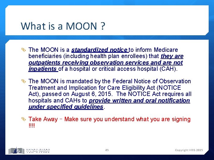 What is a MOON ? The MOON is a standardized notice to inform Medicare