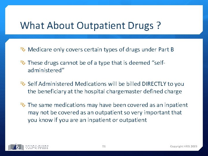 What About Outpatient Drugs ? Medicare only covers certain types of drugs under Part