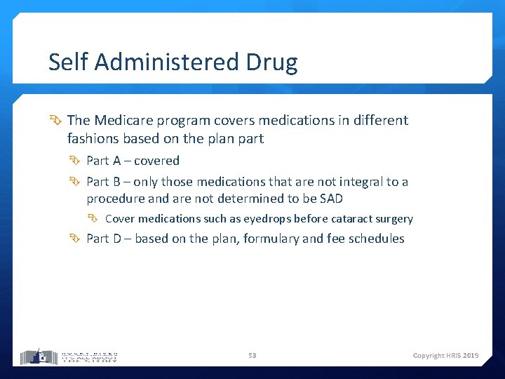 Self Administered Drug The Medicare program covers medications in different fashions based on the