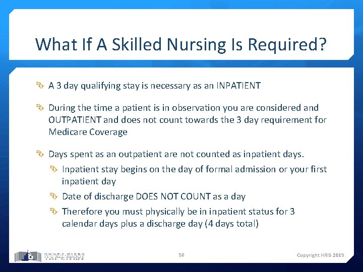 What If A Skilled Nursing Is Required? A 3 day qualifying stay is necessary What If A Skilled Nursing Is Required? A 3 day qualifying stay is necessary