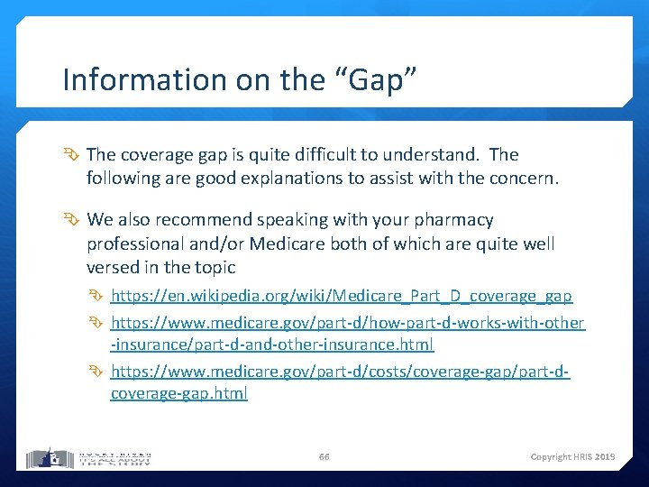 Information on the “Gap” The coverage gap is quite difficult to understand. The following Information on the “Gap” The coverage gap is quite difficult to understand. The following