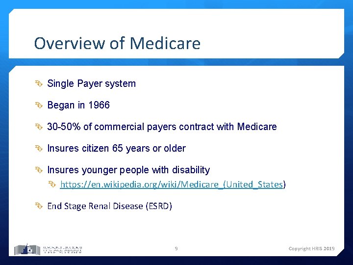 Overview of Medicare Single Payer system Began in 1966 30 -50% of commercial payers