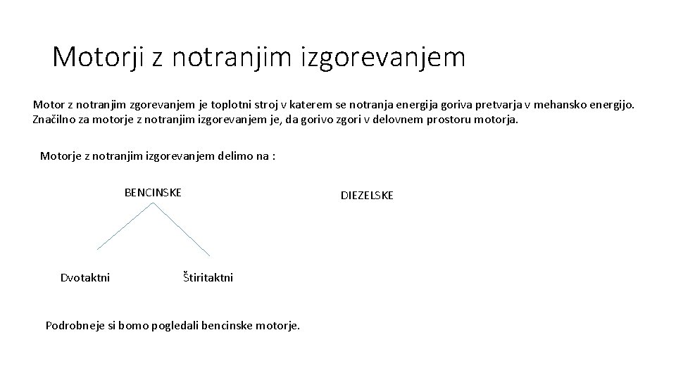 Motorji z notranjim izgorevanjem Motor z notranjim zgorevanjem je toplotni stroj v katerem se