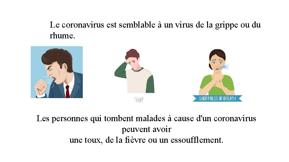 Le coronavirus est semblable à un virus de la grippe ou du rhume. Les