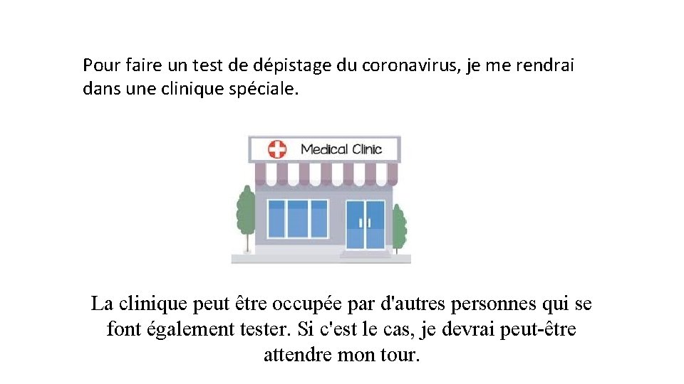 Pour faire un test de dépistage du coronavirus, je me rendrai dans une clinique