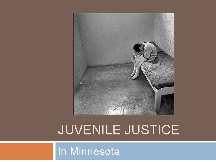 JUVENILE JUSTICE In Minnesota 