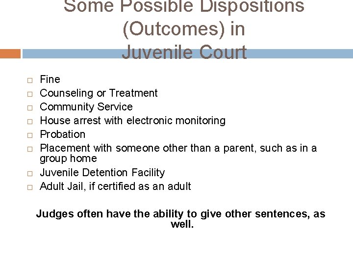 Some Possible Dispositions (Outcomes) in Juvenile Court Fine Counseling or Treatment Community Service House