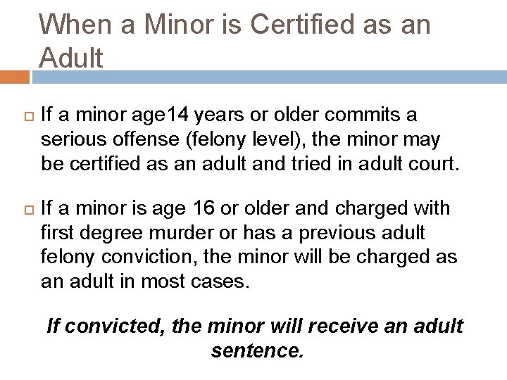 When a Minor is Certified as an Adult If a minor age 14 years