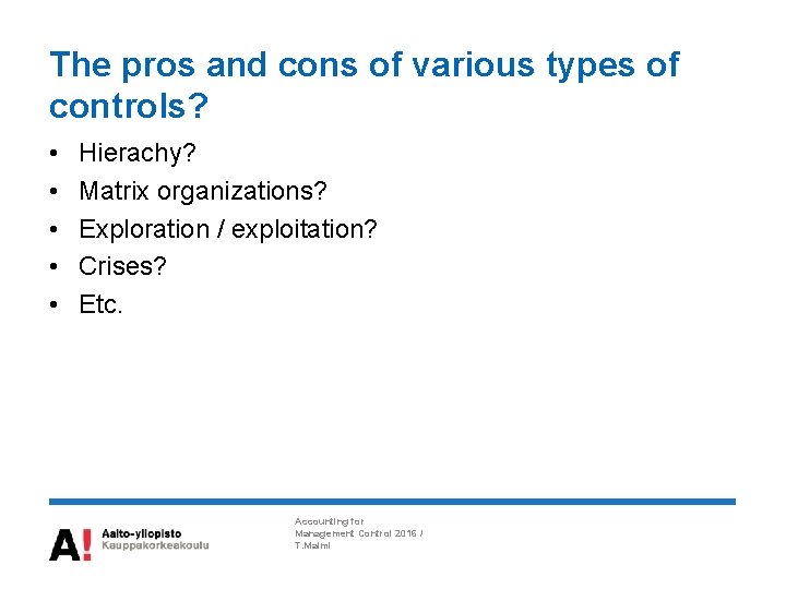 The pros and cons of various types of controls? • • • Hierachy? Matrix