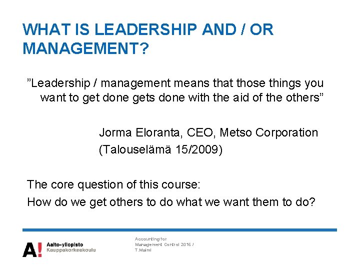 WHAT IS LEADERSHIP AND / OR MANAGEMENT? ”Leadership / management means that those things