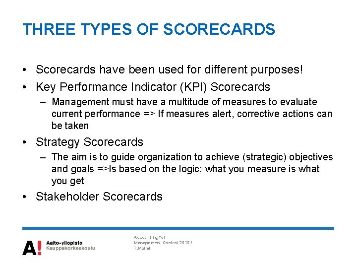 THREE TYPES OF SCORECARDS • Scorecards have been used for different purposes! • Key