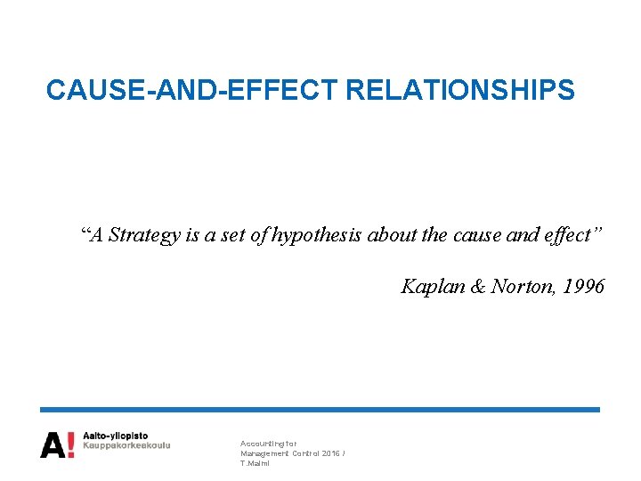 CAUSE-AND-EFFECT RELATIONSHIPS “A Strategy is a set of hypothesis about the cause and effect”