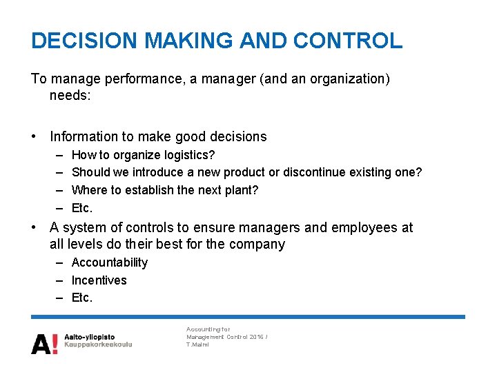 DECISION MAKING AND CONTROL To manage performance, a manager (and an organization) needs: •