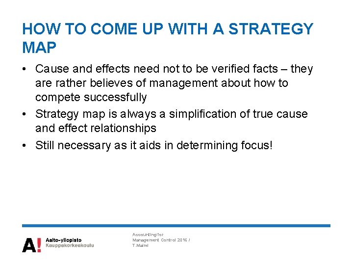 HOW TO COME UP WITH A STRATEGY MAP • Cause and effects need not