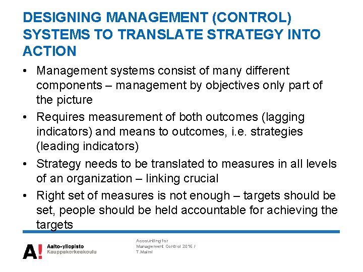 DESIGNING MANAGEMENT (CONTROL) SYSTEMS TO TRANSLATE STRATEGY INTO ACTION • Management systems consist of