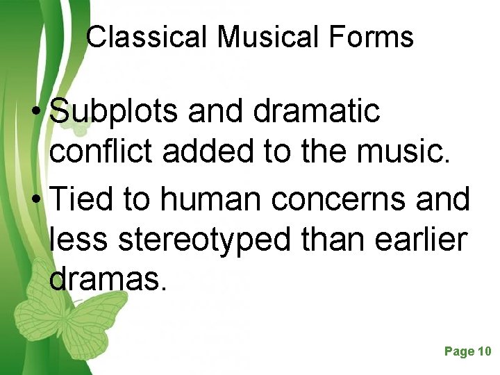 Classical Musical Forms • Subplots and dramatic conflict added to the music. • Tied