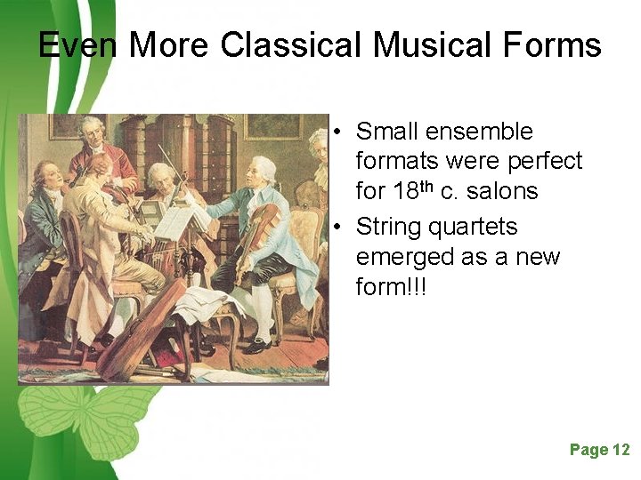 Even More Classical Musical Forms • Small ensemble formats were perfect for 18 th