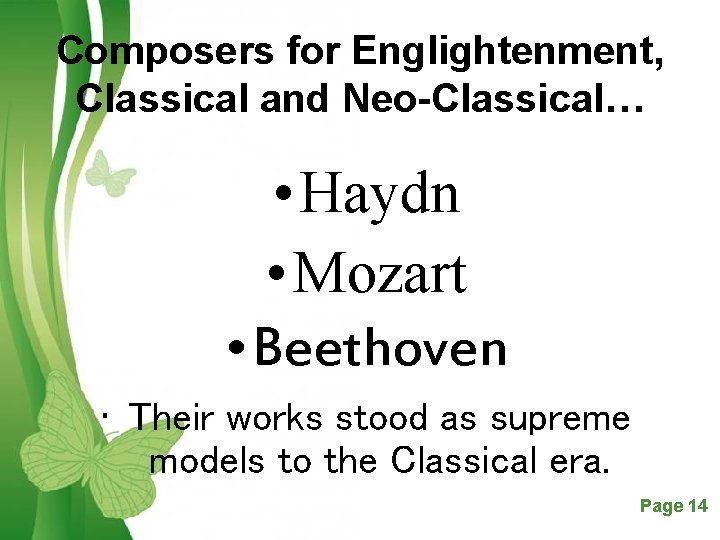 Composers for Englightenment, Classical and Neo-Classical… • Haydn • Mozart • Beethoven • Their