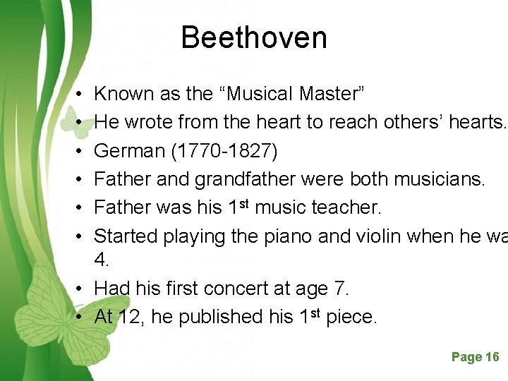 Beethoven • • • Known as the “Musical Master” He wrote from the heart