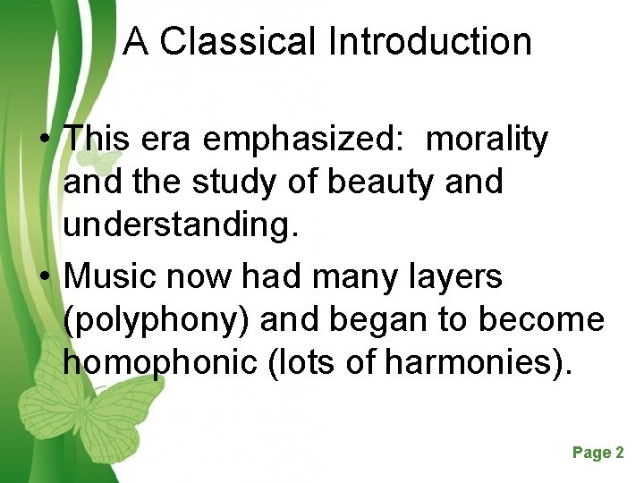 A Classical Introduction • This era emphasized: morality and the study of beauty and