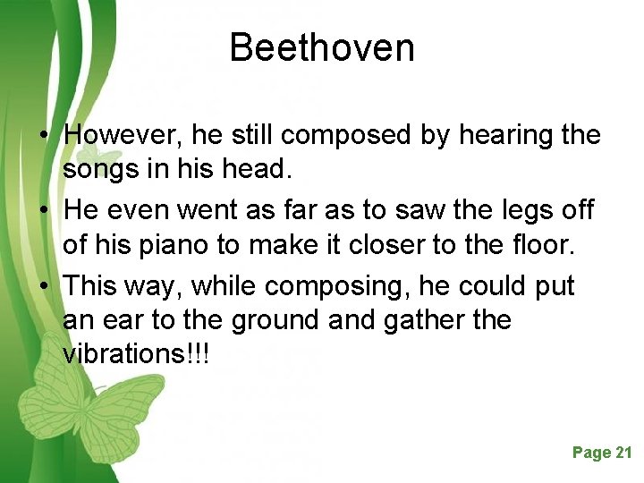 Beethoven • However, he still composed by hearing the songs in his head. •