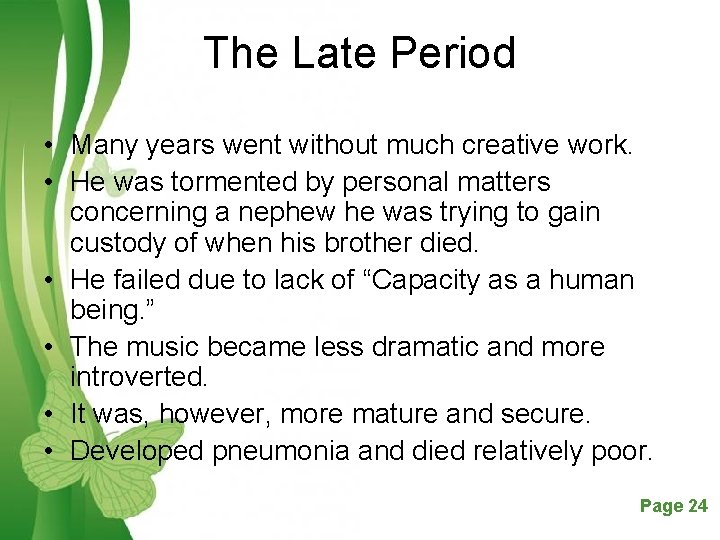 The Late Period • Many years went without much creative work. • He was