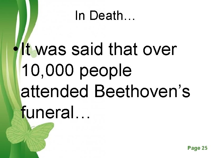 In Death… • It was said that over 10, 000 people attended Beethoven’s funeral…