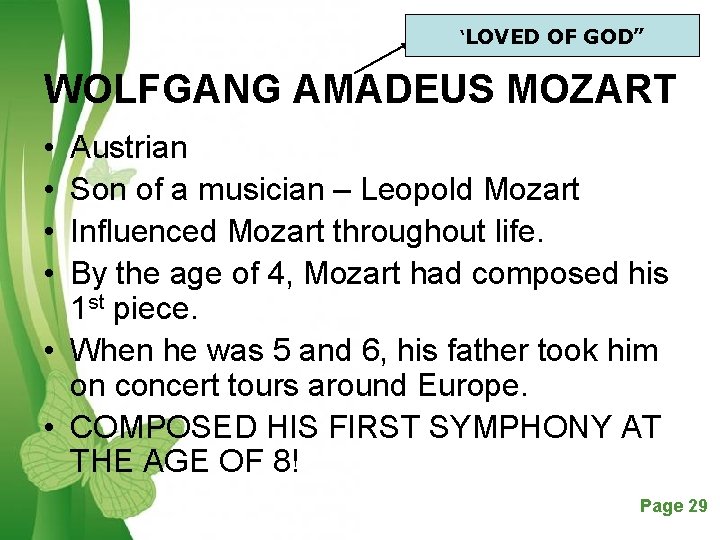 ‘LOVED OF GOD” WOLFGANG AMADEUS MOZART • • Austrian Son of a musician –