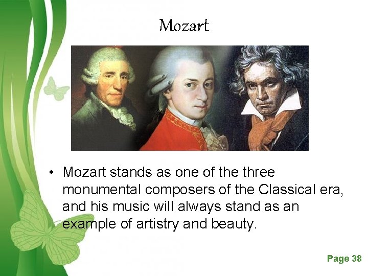 Mozart • Mozart stands as one of the three monumental composers of the Classical