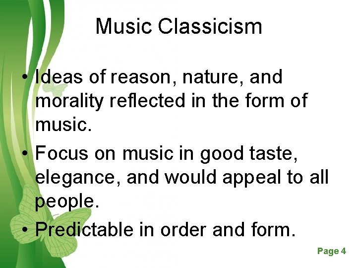 Music Classicism • Ideas of reason, nature, and morality reflected in the form of