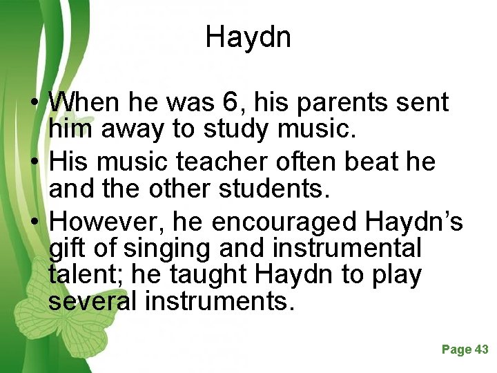 Haydn • When he was 6, his parents sent him away to study music.