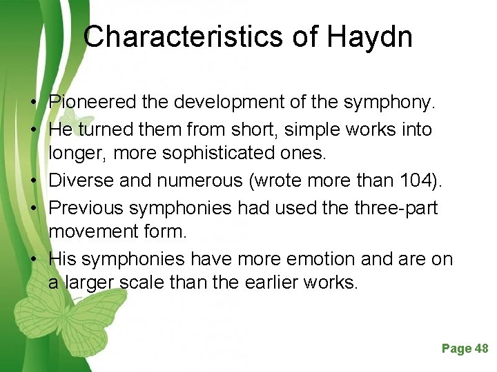 Characteristics of Haydn • Pioneered the development of the symphony. • He turned them