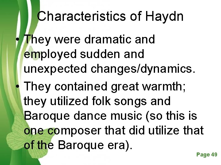 Characteristics of Haydn • They were dramatic and employed sudden and unexpected changes/dynamics. •