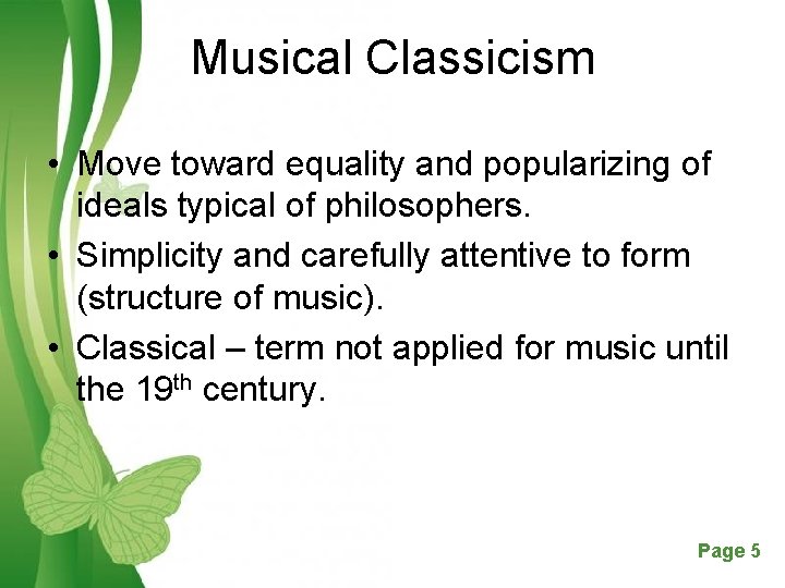 Musical Classicism • Move toward equality and popularizing of ideals typical of philosophers. •