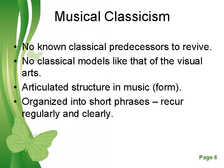 Musical Classicism • No known classical predecessors to revive. • No classical models like