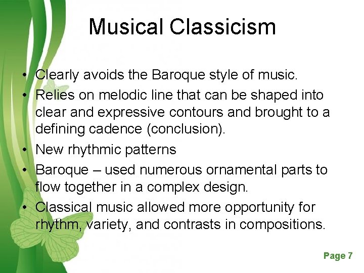 Musical Classicism • Clearly avoids the Baroque style of music. • Relies on melodic