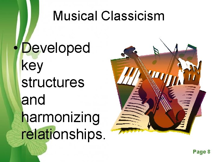 Musical Classicism • Developed key structures and harmonizing relationships. Free Powerpoint Templates Page 8